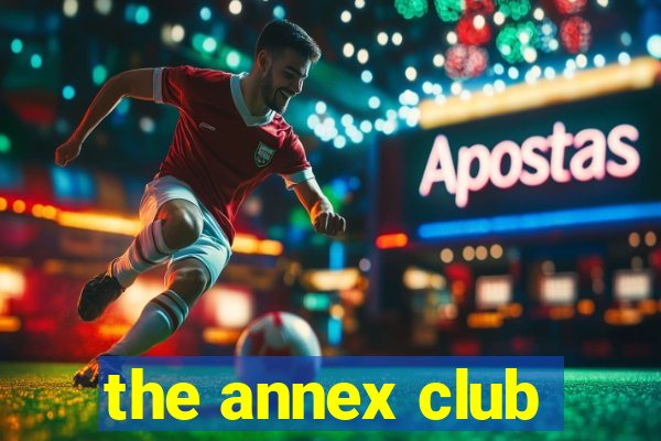 the annex club