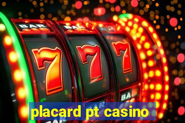 placard pt casino