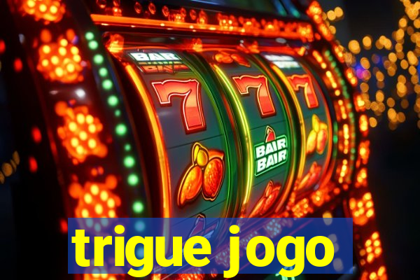 trigue jogo