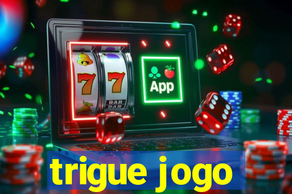 trigue jogo