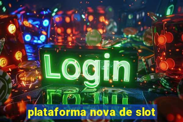 plataforma nova de slot