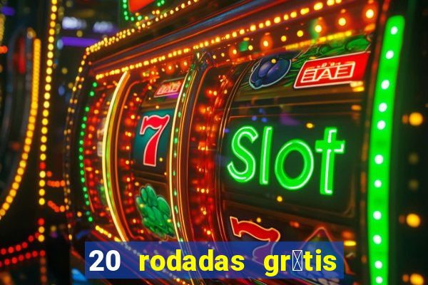 20 rodadas gr谩tis betano hoje