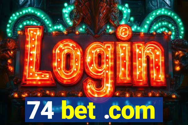 74 bet .com