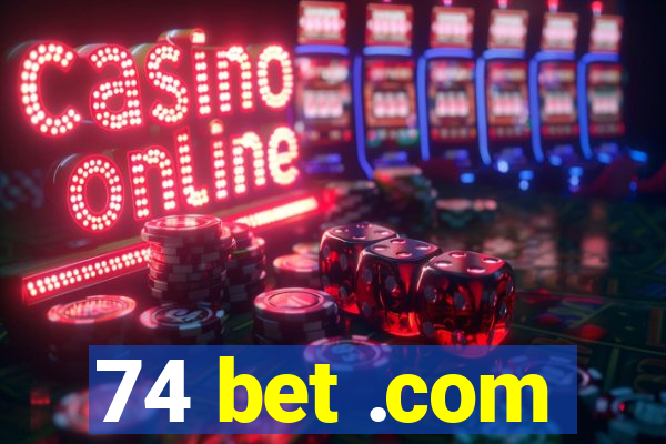 74 bet .com