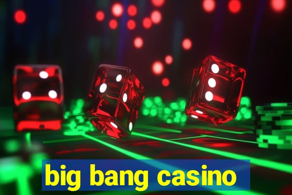 big bang casino