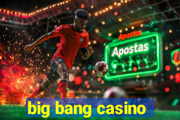 big bang casino