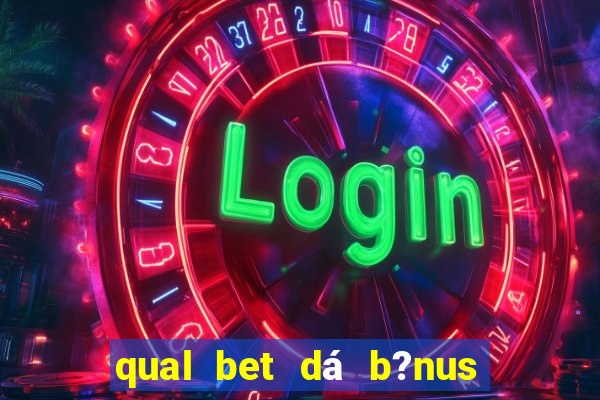 qual bet dá b?nus sem depositar