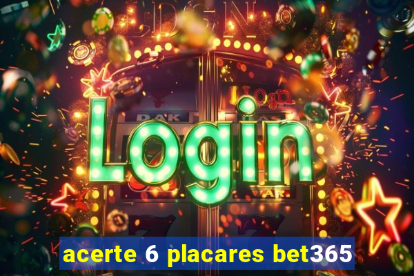 acerte 6 placares bet365