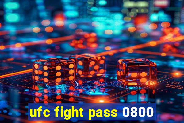 ufc fight pass 0800