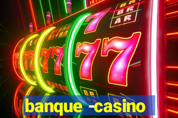 banque -casino