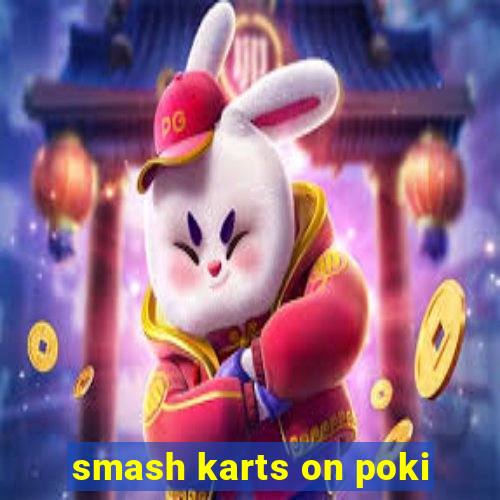 smash karts on poki