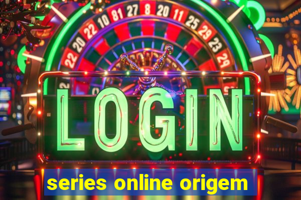 series online origem