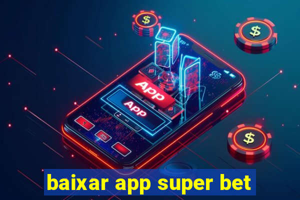 baixar app super bet