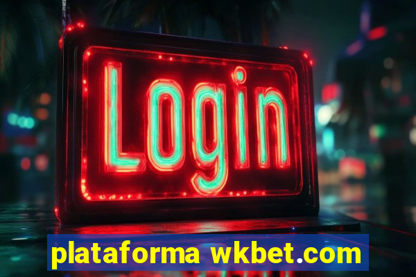 plataforma wkbet.com