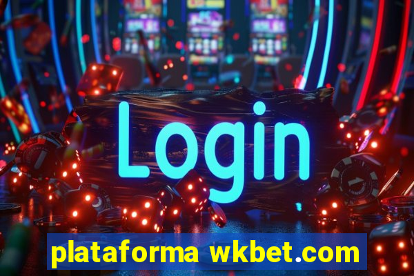 plataforma wkbet.com