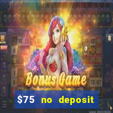 $75 no deposit bonus code sunrise casino