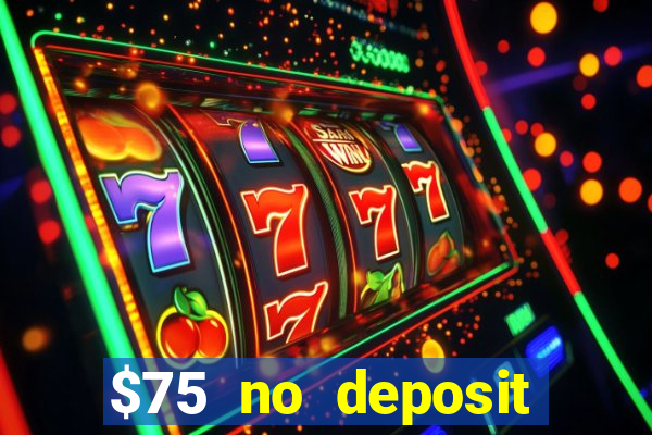 $75 no deposit bonus code sunrise casino