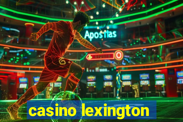 casino lexington