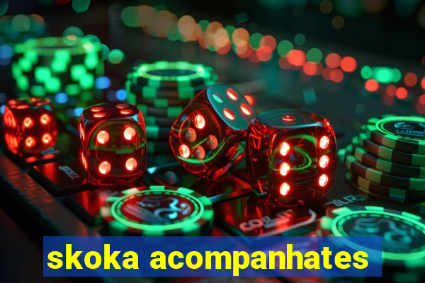 skoka acompanhates