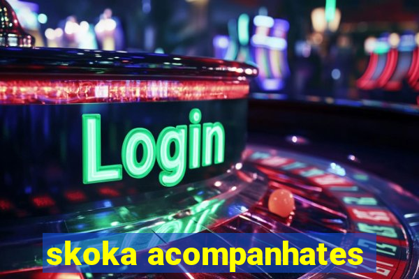 skoka acompanhates