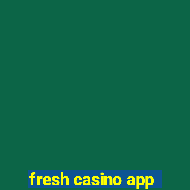 fresh casino app