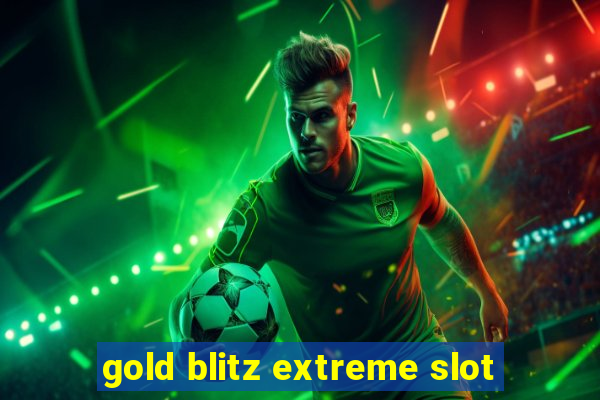 gold blitz extreme slot