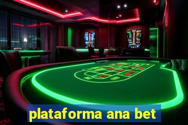 plataforma ana bet