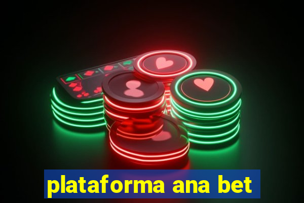 plataforma ana bet