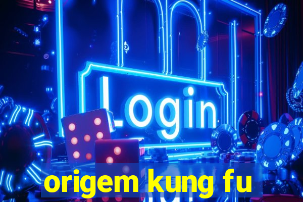 origem kung fu