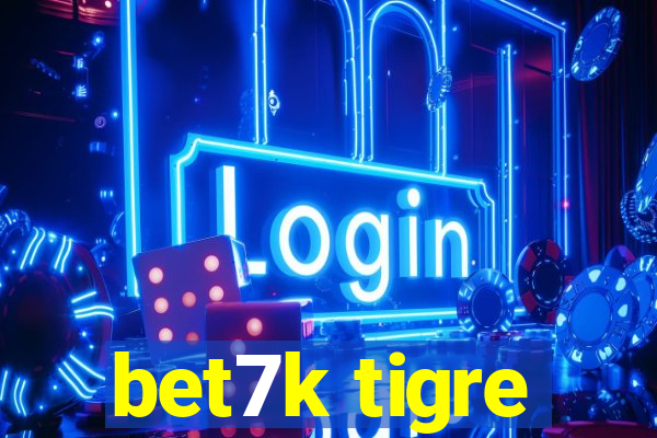 bet7k tigre