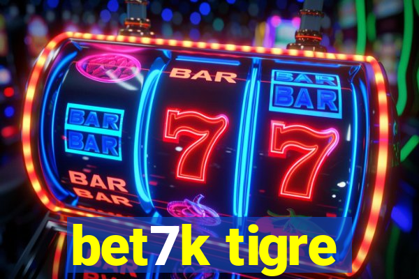 bet7k tigre