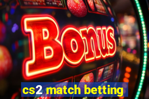 cs2 match betting