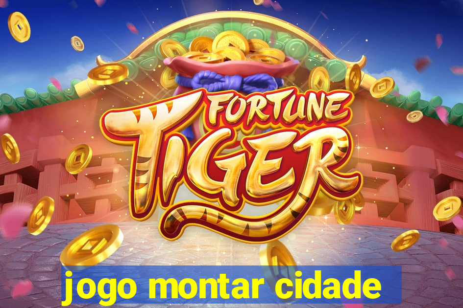 jogo montar cidade