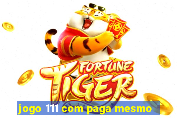 jogo 111 com paga mesmo