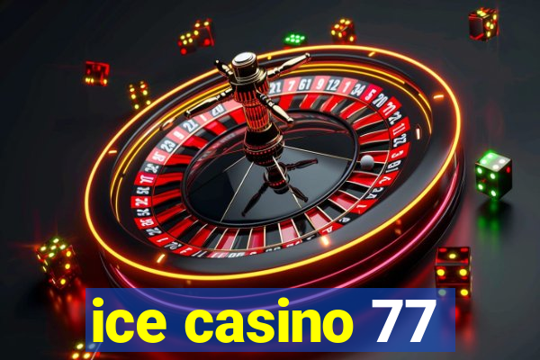 ice casino 77