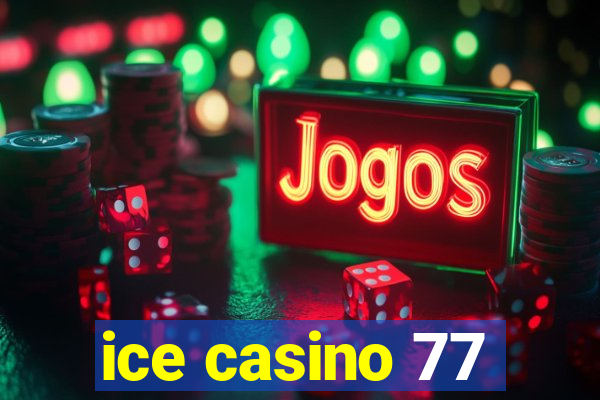 ice casino 77