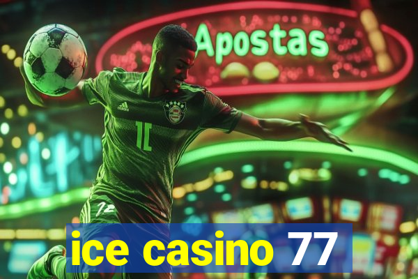 ice casino 77