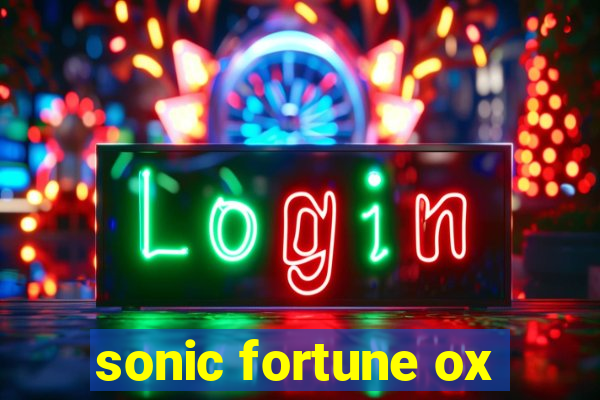 sonic fortune ox