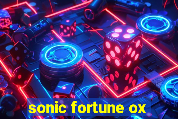 sonic fortune ox