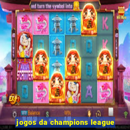 jogos da champions league