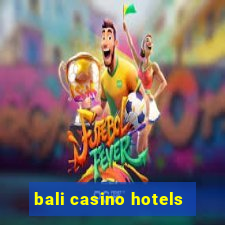 bali casino hotels