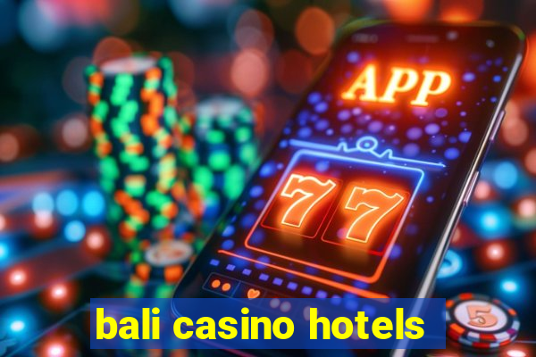 bali casino hotels