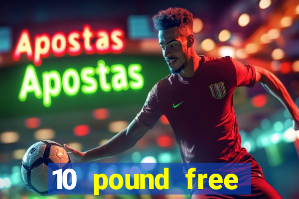 10 pound free casino no deposit