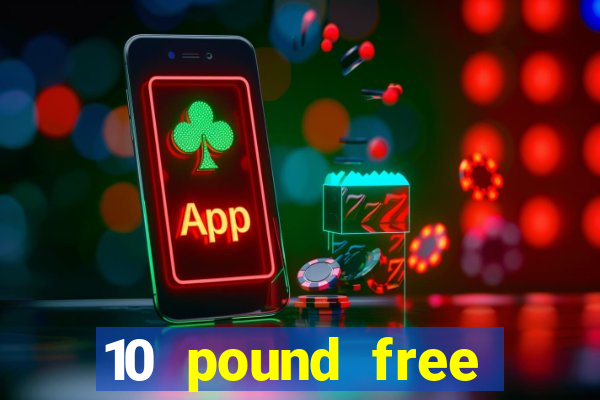 10 pound free casino no deposit