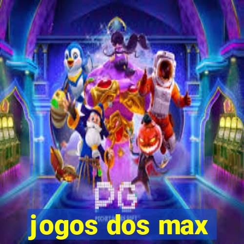 jogos dos max