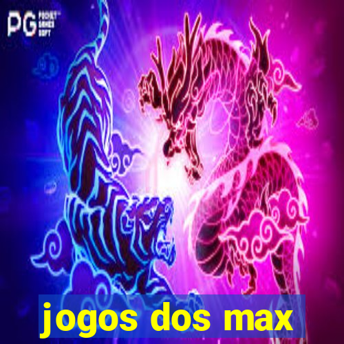 jogos dos max