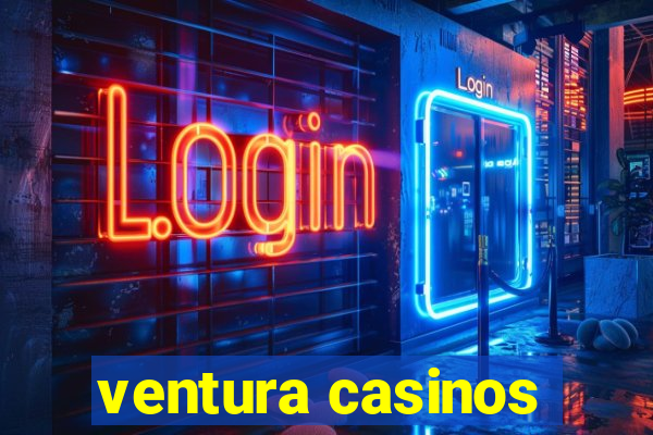 ventura casinos