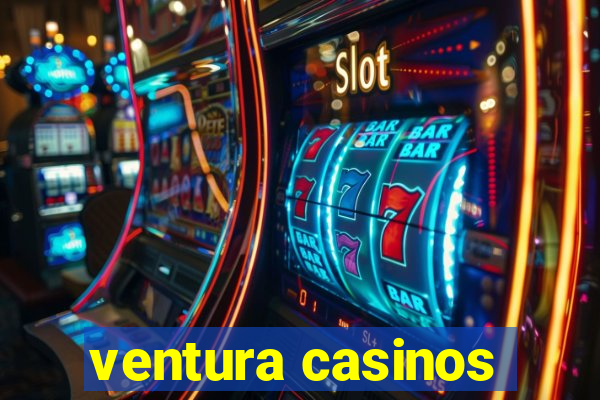 ventura casinos