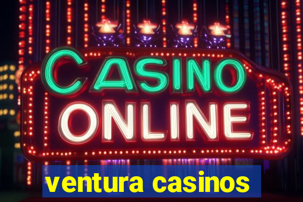 ventura casinos