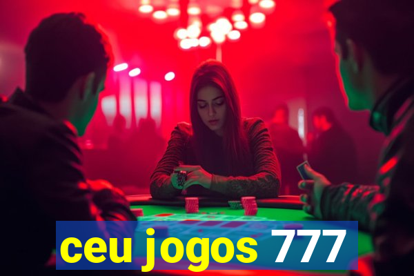 ceu jogos 777